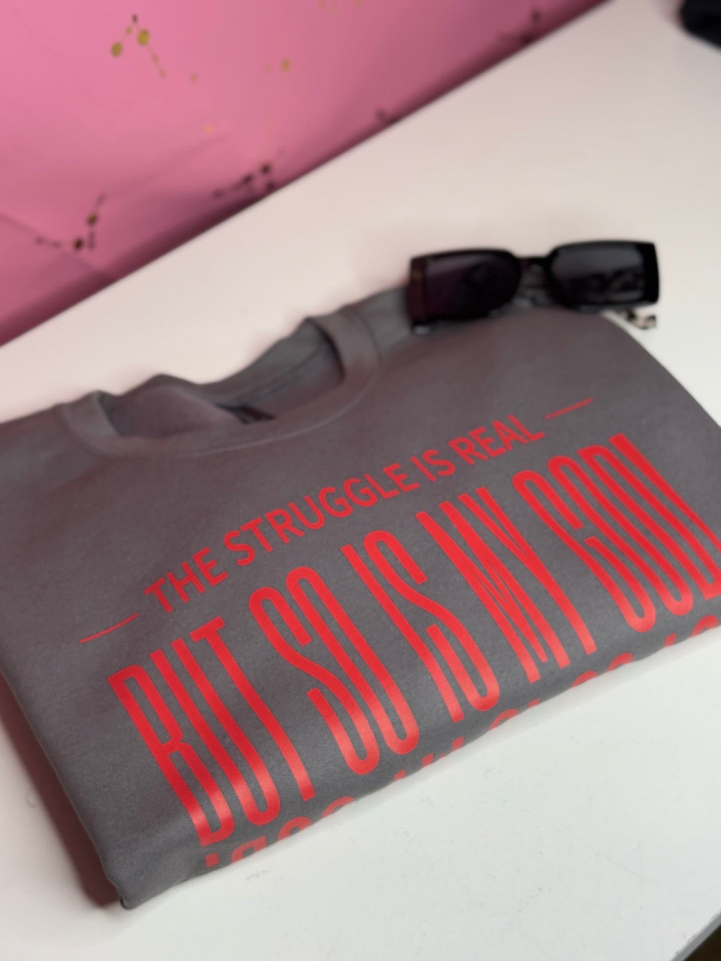 THE STRUGGLE IS REAL BUT SO IS MY GOD T-SHIRT